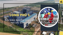 Long Phú 1 – Hồi sinh nguồn sáng trên hạ lưu sông Hậu