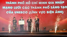 Khai mạc LHP Việt Nam lần thứ 24: Thành phố Hồ Chí Minh đón nhận danh hiệu UNESCO