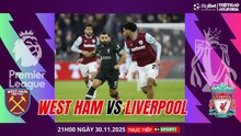 Nhận định, soi tỷ lệ West Ham vs Liverpool 21h ngày 30/11, Giải Ngoại hạng Anh