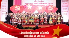 Làm rõ những quan điểm mới của Đảng về văn hóa (Kỳ 1): Đặt văn hóa ở vị thế trung tâm trong chiến lược phát triển bền vững