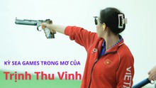 Kỳ SEA Games trong mơ của Trịnh Thu Vinh