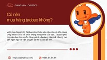 Order Taobao trực tiếp về Việt qua nhanh chóng, an toàn với Giang Huy Logistics