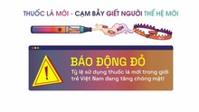 THUỐC LÁ MỚI - CẠM BẪY GIẾT NGƯỜI THẾ HỆ MỚI