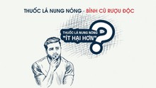 THUỐC LÁ NUNG NÓNG - BÌNH CŨ RƯỢU ĐỘC
