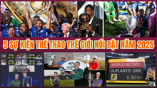 5 sự kiện thể thao thế giới nổi bật năm 2025