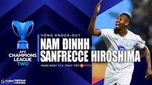 Nhận định, soi tỷ lệ Nam Định vs Sanfrecce Hiroshima (19h00, 12/2), vòng 1/8 AFC Champions League 2