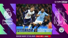 Nhận định, soi tỷ lệ Tottenham vs Man City 02h30 ngày 27/2, Ngoại hạng Anh vòng 27