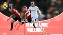 Nhận định, soi tỷ lệ Real Madrid vs Mallorca 02h30 ngày 15/5, La Liga