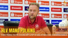 HLV Polking thận trọng trước chung kết Cúp C1 Đông Nam Á