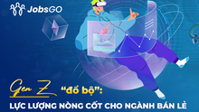 Bức tranh tuyển dụng ngành Bán lẻ Quý I/2025: Khi Gen Z là lực lượng tiên phong