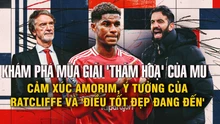 Khám phá mùa giải 'thảm hoạ' của MU: Cảm xúc Amorim, ý tưởng của Ratcliffe và 'điều tốt đẹp đang đến'
