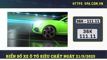 Biển số xe ô tô siêu chất ngày 21/5/2025