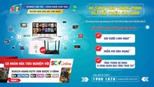 SCTV triển khai chương trình ưu đãi "Nâng cao trải nghiệm khách hàng"