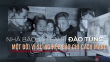 Ra mắt phim tài liệu “Nhà báo – chiến sĩ Đào Tùng, một đời vì sự nghiệp báo chí cách mạng”