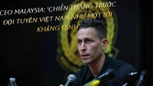 CEO Malaysia: ‘Chiến thắng trước đội tuyển Việt Nam như một lời khẳng định’