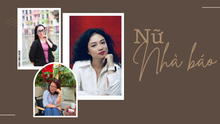 Ngòi bút và trái tim: Khi những nữ nhà báo dấn thân vì cộng đồng