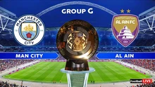 Lịch thi đấu bóng đá hôm nay 23/6: Trực tiếp Man City đấu với Al Ain