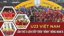 U23 Việt Nam lần thứ 3 liên tiếp trên "đỉnh" Đông Nam Á