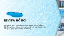 Review Hồ Bơi - Trang tin đánh giá hồ bơi uy tín tại Việt Nam
