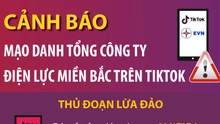 Cảnh báo mạo danh Tổng công ty Điện lực miền Bắc trên Tiktok