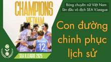 Bóng chuyền nữ Việt Nam lần đầu vô địch SEA V.League: Con đường chinh phục lịch sử