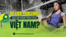 Du lịch pickleball: Bao giờ thành trào lưu ở Việt Nam?