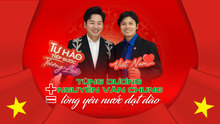 Ca sĩ Tùng Dương + nhạc sĩ Nguyễn Văn Chung = lòng yêu nước dạt dào