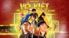 MV "Võ Việt" chính thức ra mắt: Bản hòa âm giữa 
tinh thần dân tộc và hơi thở đương đại