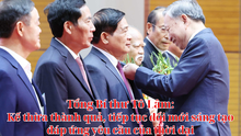Tổng Bí thư Tô Lâm: Kế thừa thành quả, tiếp tục đổi mới sáng tạo đáp ứng yêu cầu của thời đại