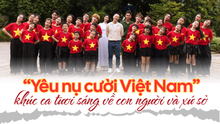 "Yêu nụ cười Việt Nam": Khúc ca tươi sáng về con người và xứ sở 