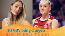 10 VĐV bóng chuyền quyến rũ nhất thế giới