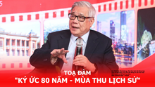 Toạ đàm "Ký ức 80 năm - mùa Thu lịch sử"