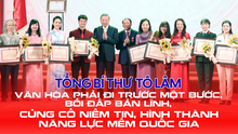 Tổng Bí thư Tô Lâm: Văn hóa phải đi trước một bước, bồi đắp bản lĩnh, củng cố niềm tin, hình thành năng lực mềm quốc gia