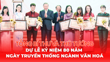 Tổng Bí thư và Thủ tướng dự Lễ kỷ niệm 80 năm Ngày truyền thống ngành Văn hoá