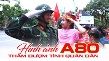 Hình ảnh A80 thắm đượm tình quân dân