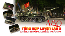 Trực tiếp tổng hợp luyện diễu binh, diễu hành A80 lần 2