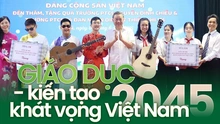 Giáo dục - kiến tạo khát vọng Việt Nam 2045