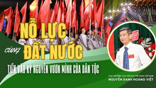 Cục trưởng Nguyễn Danh Hoàng Việt: 'Nỗ lực cùng đất nước tiến vào kỷ nguyên vươn mình của dân tộc'