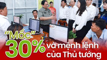 “Mốc” 30% và mệnh lệnh từ Thủ tướng