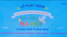 Phát động cuộc thi vẽ tranh thiếu nhi quốc tế 'Em yêu Hà Nội - Thành phố vì hòa bình'