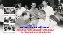 Thông tấn xã Việt Nam - Trung tâm thông tin chiến lược, tin cậy của Đảng, Nhà nước và Nhân dân