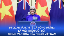 Toàn quyền Australia Sam Mostyn: Sự quan tâm, tử tế và rộng lượng là một phần cốt lõi trong văn hóa của người Việt Nam