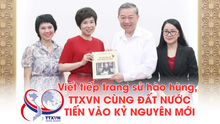 Viết tiếp trang sử hào hùng, TTXVN cùng đất nước tiến vào kỷ nguyên mới