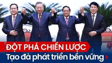 Đột phá chiến lược - Tạo đà phát triển bền vững