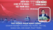 Thủ tướng Phạm Minh Chính: Doanh nghiệp tư nhân yêu nước, trí tuệ, nhân văn, hội nhập, phát triển