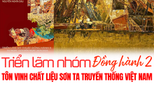 Tôn vinh chất liệu Sơn ta truyền thống Việt Nam tại Triển lãm nhóm "Đồng hành 2"