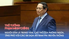 Thủ tướng Phạm Minh Chính: Người dân là trung tâm, chủ thể của phòng ngừa, ứng phó với các đe dọa an ninh phi truyền thống