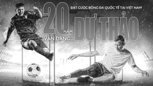 Đặt cược bóng đá quốc tế tại Việt Nam: 20 năm vẫn... dự thảo!