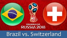 TRỰC TIẾP Brazil vs Thụy Sĩ (1h00, 18/6)