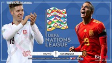 Nhận định bóng đá nhà cái Thuỵ Sĩ vs Tây Ban Nha. Vòng bảng UEFA Nations League. Trực tiếp K+ PC